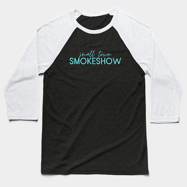 Small Town Smokeshow Baseball T-Shirt by RowdyTees